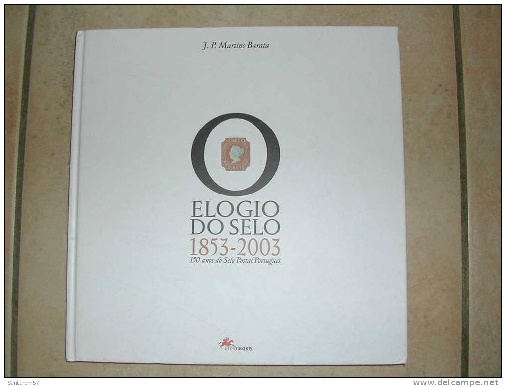 Livre Book Livro Timbres ELOGIO DO SELO 1853 - 2003 150 Anos Do Selo Postal Português PORTUGAL Numéroté Numbered 009622 - Autres & Non Classés