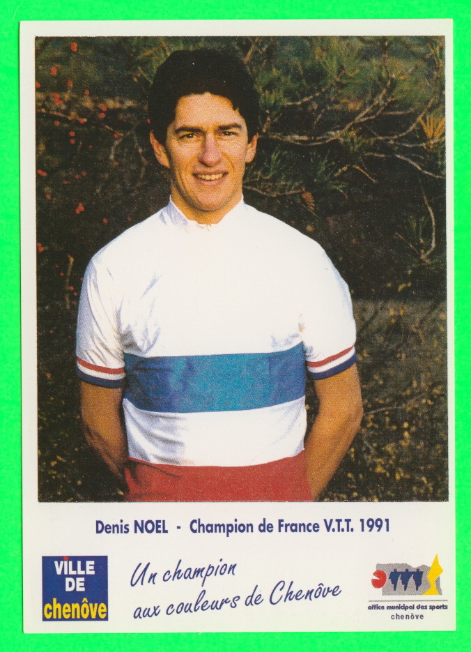 CYCLISME - DENIS NOEL - UNION CYCLISTE DE CHENÔVE (21) - CHAMPION DE FRANCE V.T.T. 1991 - - Cycling