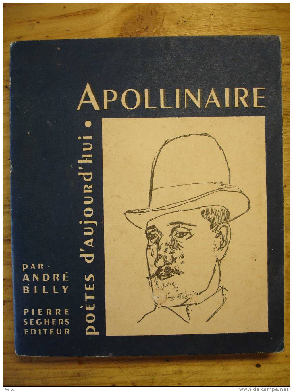 GUILLAUME APOLLINAIRE - MONOGRAPHIE SEGHERS Par ANDRE BILLY - 1947 - Poètes D' Aujourd' Hui - Biographien