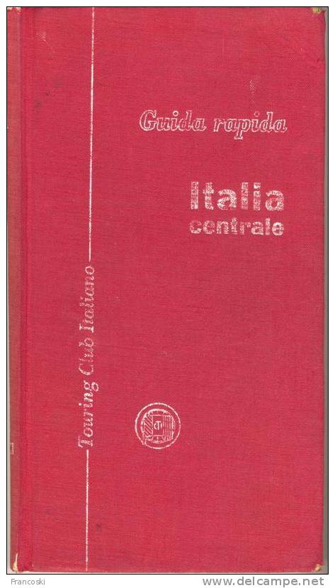 GUIDA RAPIDA TOURING CLUB-ITALIA CENTRALE-1958- - Turismo, Viaggi