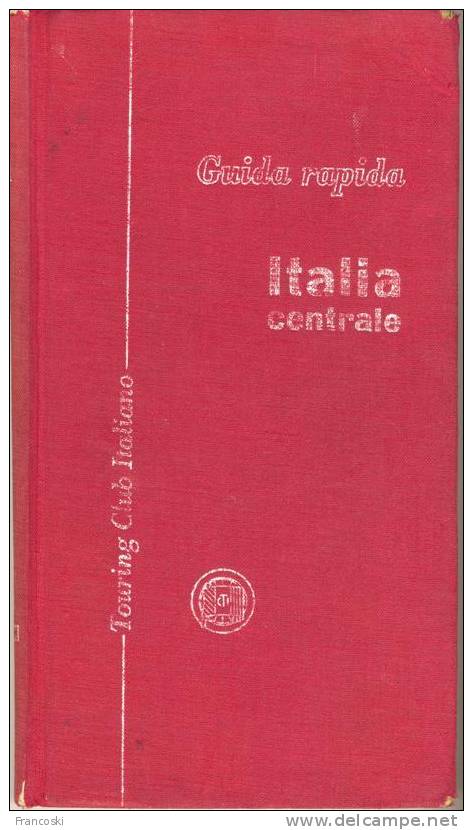 GUIDA RAPIDA TOURING CLUB-ITALIA CENTRALE-1958- - Toerisme, Reizen