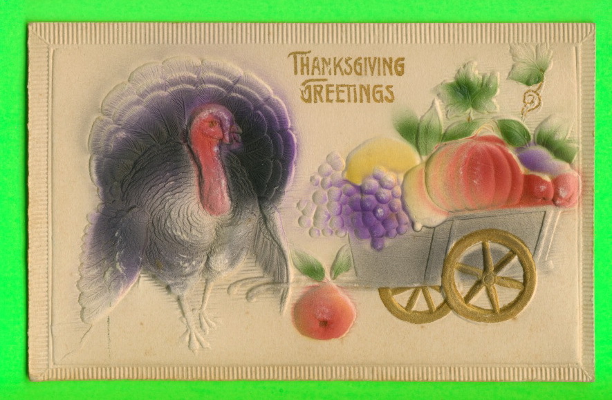 THANKSGIVINGS  GREETINGS - HEAVILY EMBOSSED  TURKEY, PULLING FRUITS - MADE IN GERMANY - - Thanksgiving