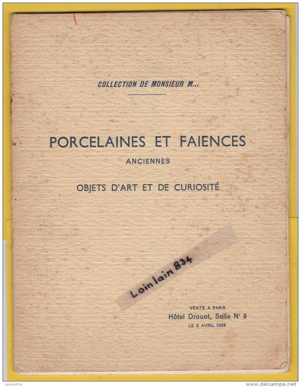 - Catalogue Des PORCELAINES ET FAIENCES Ancienne, Et Objets D'art -  Vente Hôtel Drouot , Le 2 Avril 1936, Bon état. - 1900 - 1949