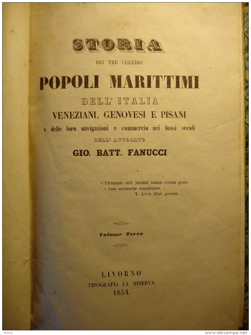 STORIA DEI TRE CELEBRI POPOLI MARITTIMI DELL' ITALIA VENEZIANI GENOVESI E PISANI - GIO BATT FANUCCI 1853 - 3 VOL  MARINE - Autres & Non Classés