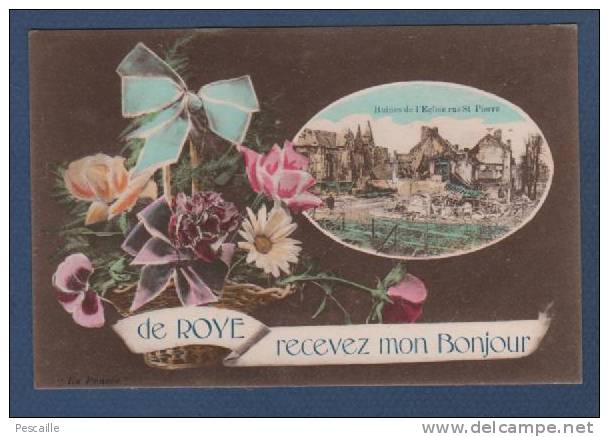 WW1 - 80 SOMME - DE ROYE RECEVEZ MON BONJOUR - RUINES DE L´EGLISE RUE ST PIERRE - EDITION LA PENSEE - Roye