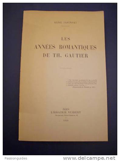 *LES ANNEES ROMANTIQUES De THEOPHILE GAUTIER  1929  RENE JASINSKI / OUVRAGE DE REFERENCE CRITIQUE - 1901-1940