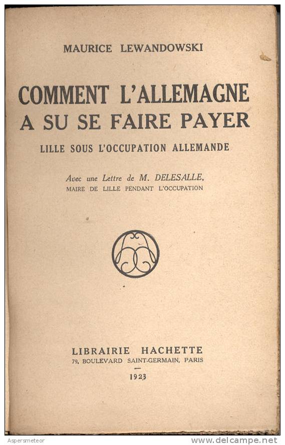 COMMENT L' ALLEMAGNE A SU SE FAIRE PAYER. LILLE SOUS L' OCCUPATION ALLEMANDE. MAURICE LEWANDOWSKI. RARE CUAC - 1901-1940