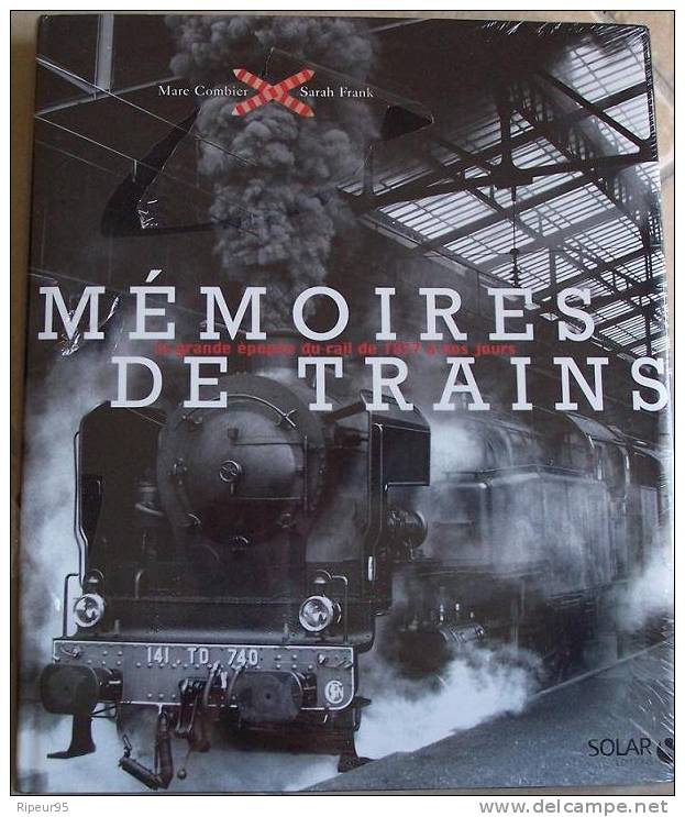 MEMOIRES DE TRAINS - La Grande Epopee Du Rail De 1827 A Nos Jours - Marc Combier - Autres & Non Classés