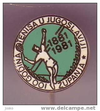 TENNIS  ... 100. Years Of Tennis Sport  In Yugoslavia - Zupanja ( Yugoslavia Rare Pin ) * Badge Sport Tenis - Tennis