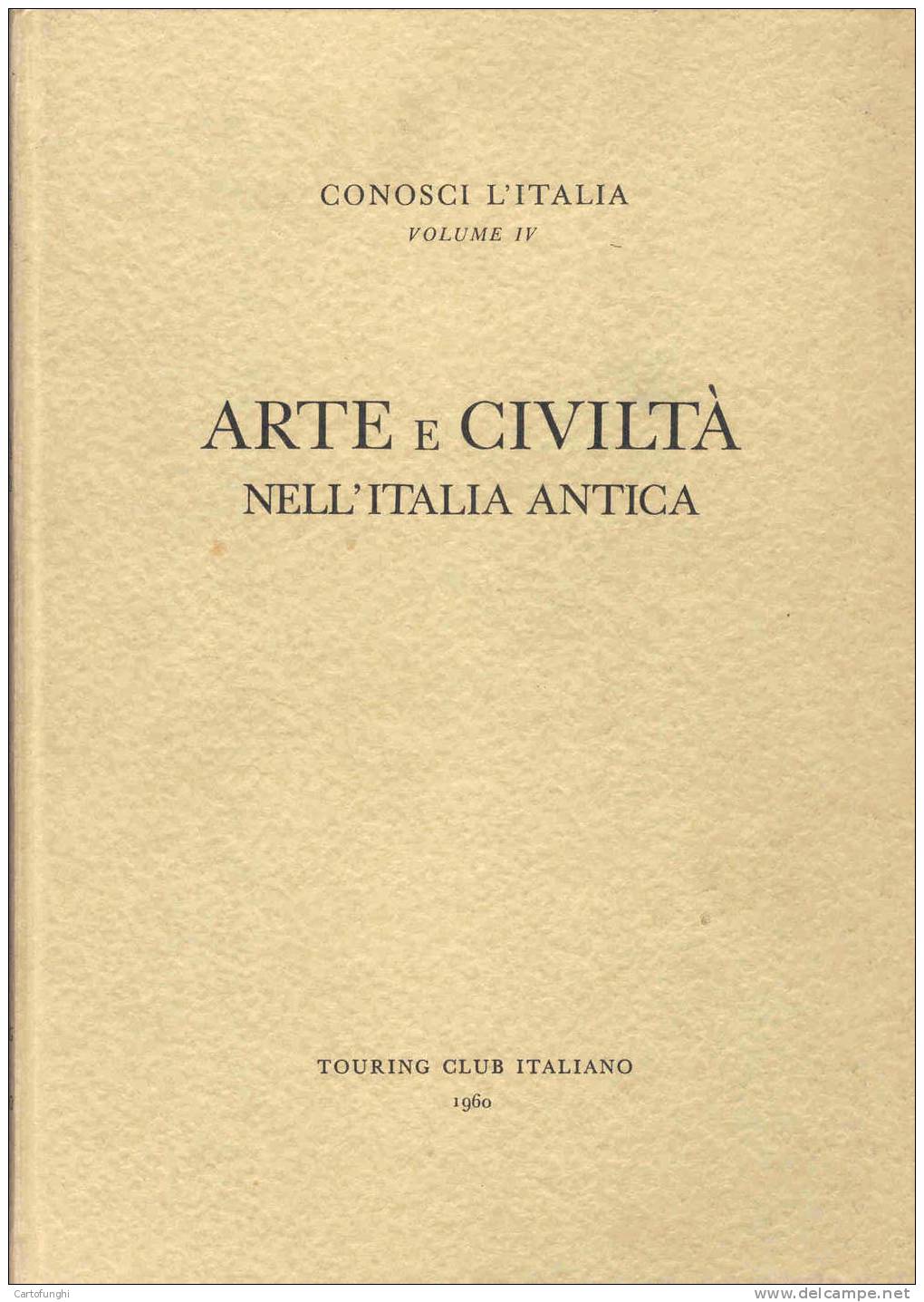 ARTE E CIVILTA NELL'ITALIA ANTICA TESTO DI AMEDEO MAIURI PREF. DI CESARE CHIODI. =  PREISTORIA ITALIA ANTICA   TCI 1960 - Arte, Antigüedades