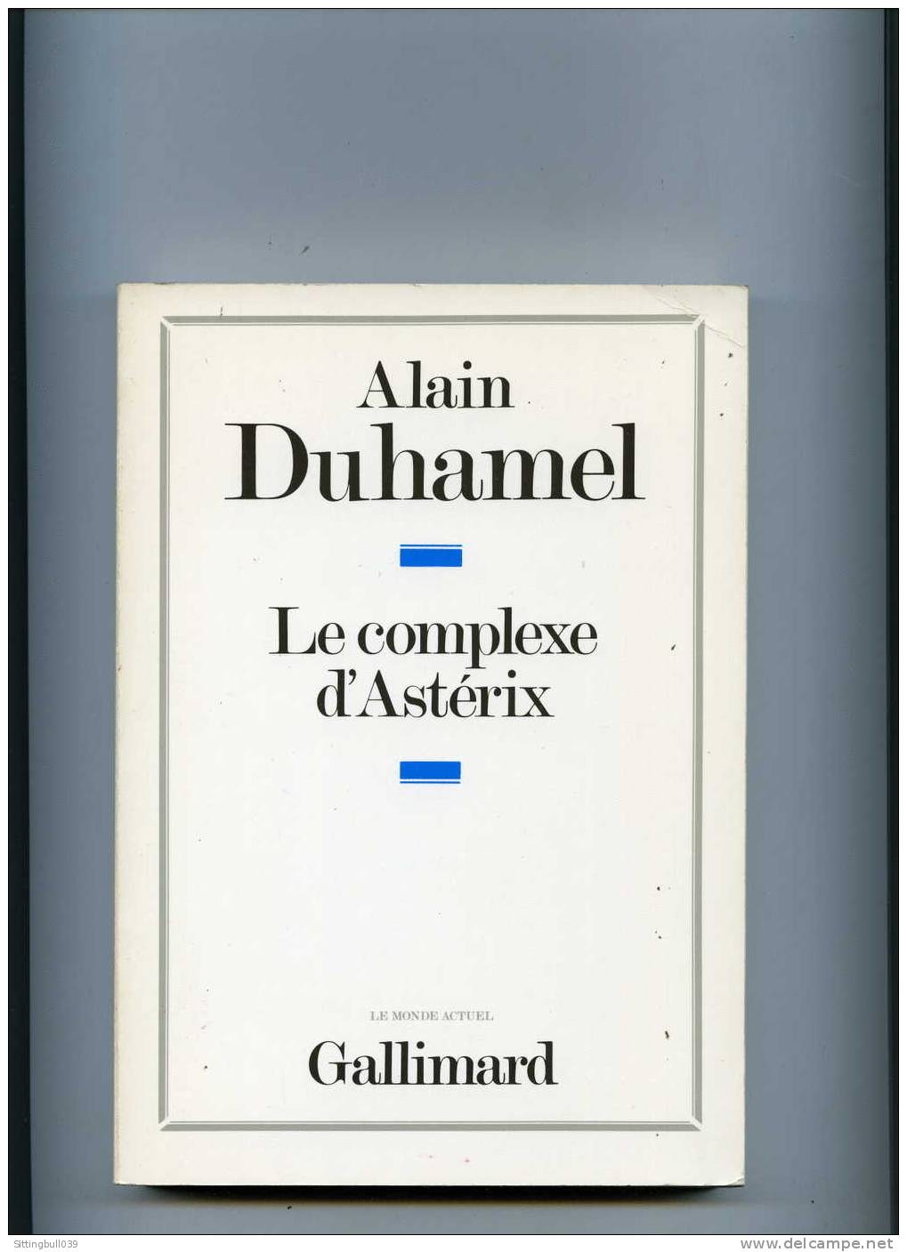 LE COMPLEXE D'ASTERIX PAR ALAIN DUHAMEL. GALLIMARD 1985. UN ESSAI QUI VA RAVIR LES INCONDITIONNELS D'ASTERIX. - Astérix