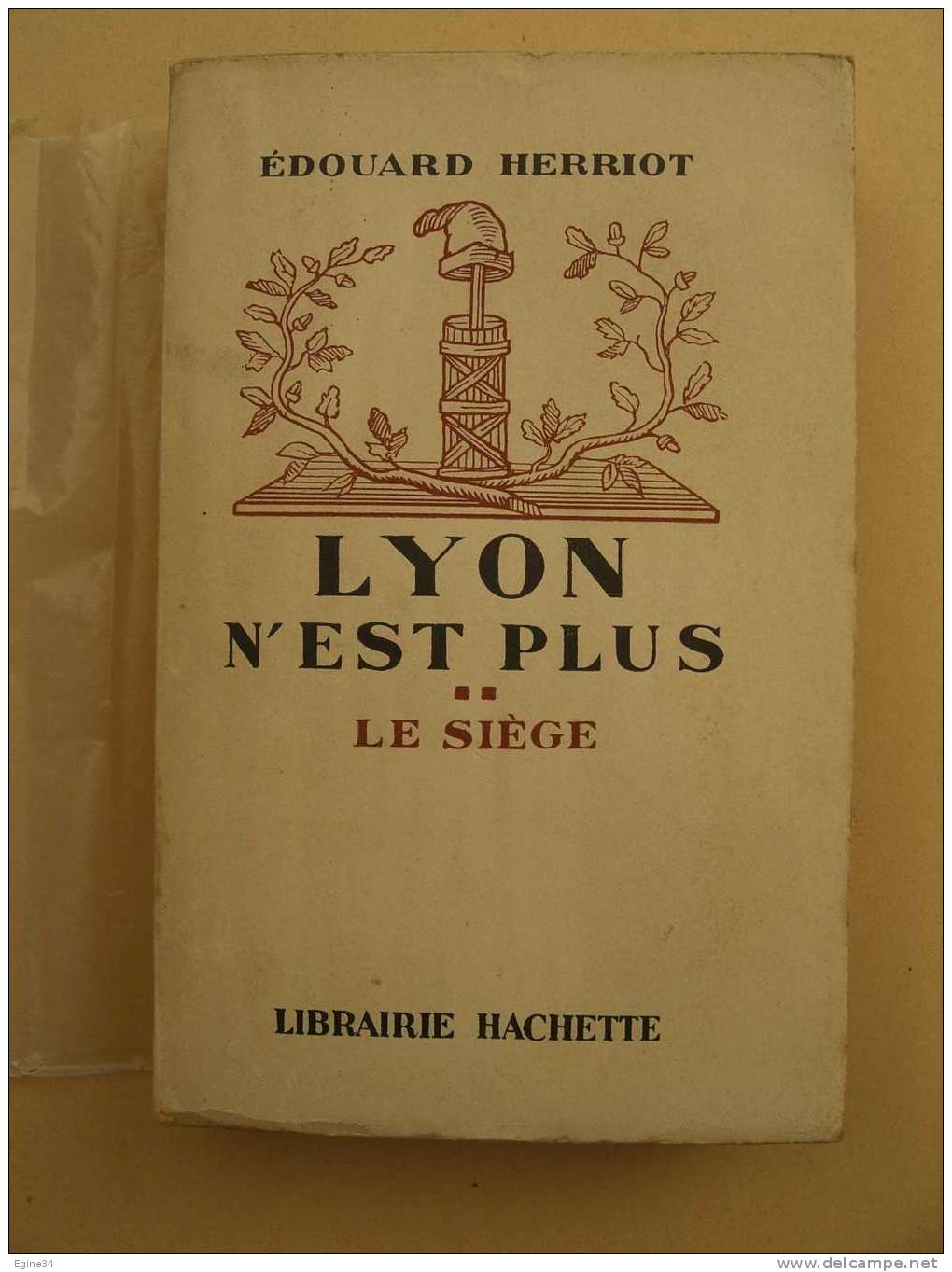 HISTOIRE -  EDOUARD HERRIOT -  LYON N'EST PLUS Tome 2 LE SIEGE - Rhône-Alpes