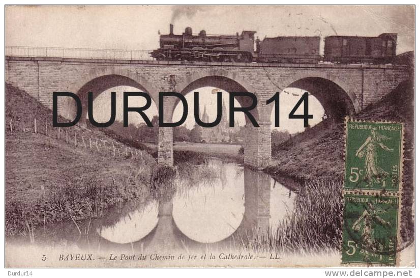 BAYEUX ( Calvados).  Le Pont Du Chemin De Fer Et La Cathédrale   ( Bp Train ) - Bayeux