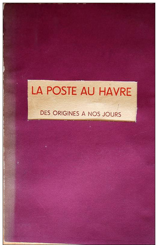 RARE LIVRE LA POSTE AU HAVRE DES ORIGINES A NOS JOURS 1948 LE HAVRE - History