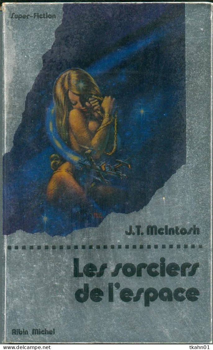 ALBIN-MICHEL SUPER-FICTION N° 16  " LES SORCIERS DE L´ESPACE " J-T-McINTOSH - Albin Michel