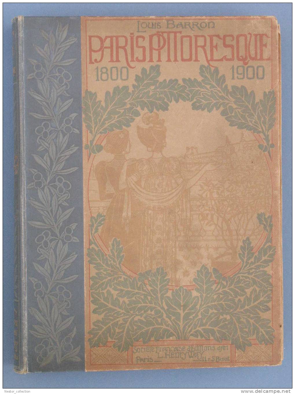 Paris Pittoresque 1800 1900 La Vie Les Mœurs Les Plaisirs Louis Barron 1899 - Paris