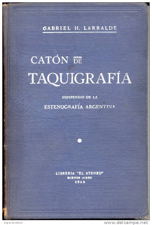 CATON DE TAQUIGRAFIA. COMPENDIO DE LA ESTENOGRAFIA ARGENTINA. GABRIEL H. LARRALDE. 182  PAGINAS CUAC - Altri & Non Classificati