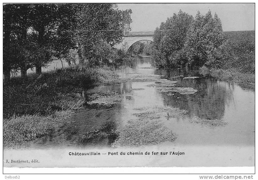 CHATEAUVILLAIN   - Pont Du Chemin De Fer Sur L' Aujon - Chateauvillain