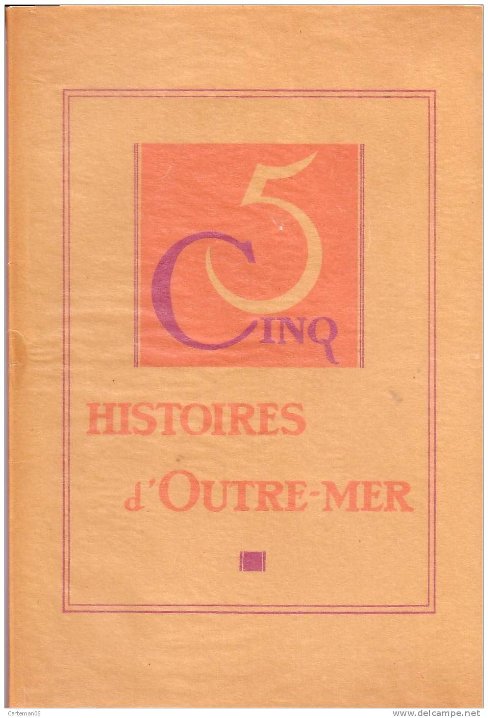 Livre - Histoires D'Outre-Mer - La Réunion, Afrique Du Nord, Indochine, Madagascar, Afrique Occidentale Française - Outre-Mer