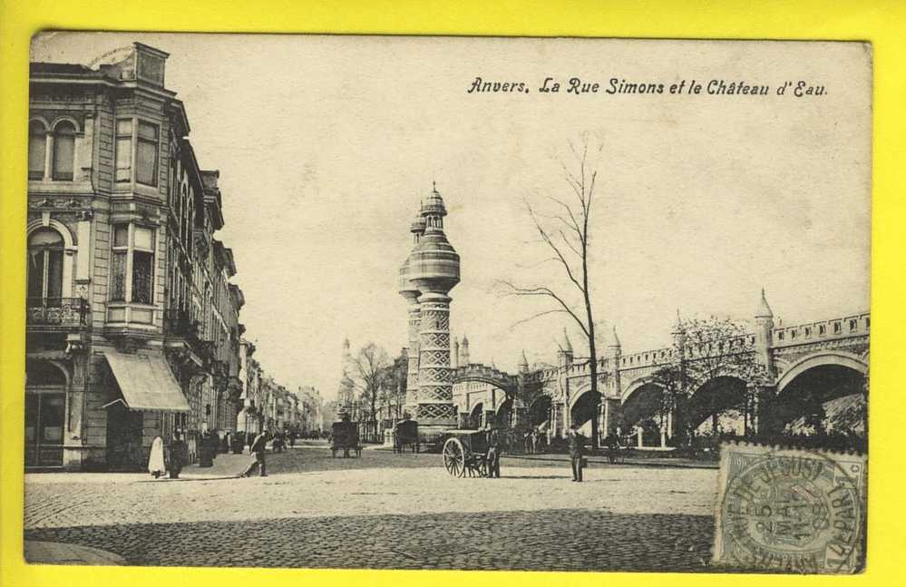 ANVERS  /  ANTWERPEN.  La Rue Simons Et Le Château D'Eau.  1908 - Antwerpen