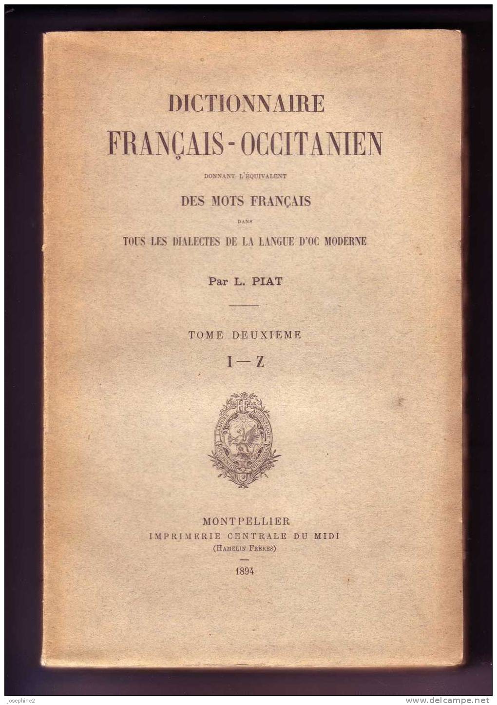 Dictionnaire Français - Occitanien En 2 Volumes Par Louis Piat De 1893 Et 1894 - Dizionari