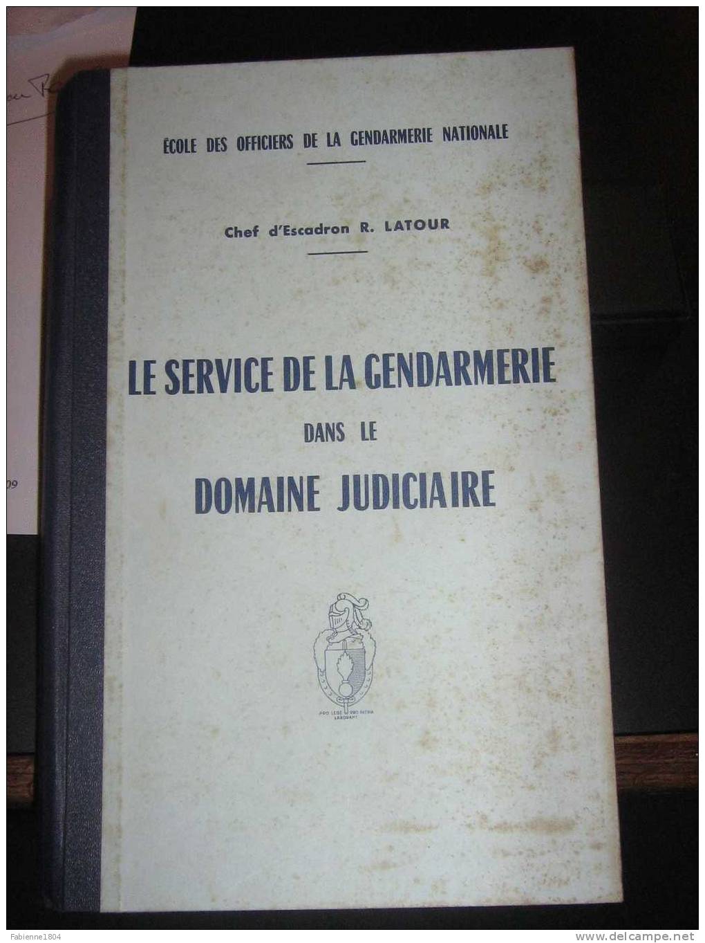 LIVRE LE SERVICE DE LA GENDARMERIE DANS LE DOMAINE JUDICIAIRE ECOLE DES OFFICIERS - Right