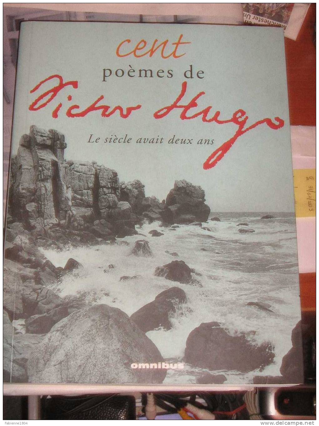 CENT POEMES DE VICTOR HUGO LE SIECLE AVAIT DEUX ANS (100 POEMES) - Auteurs Français