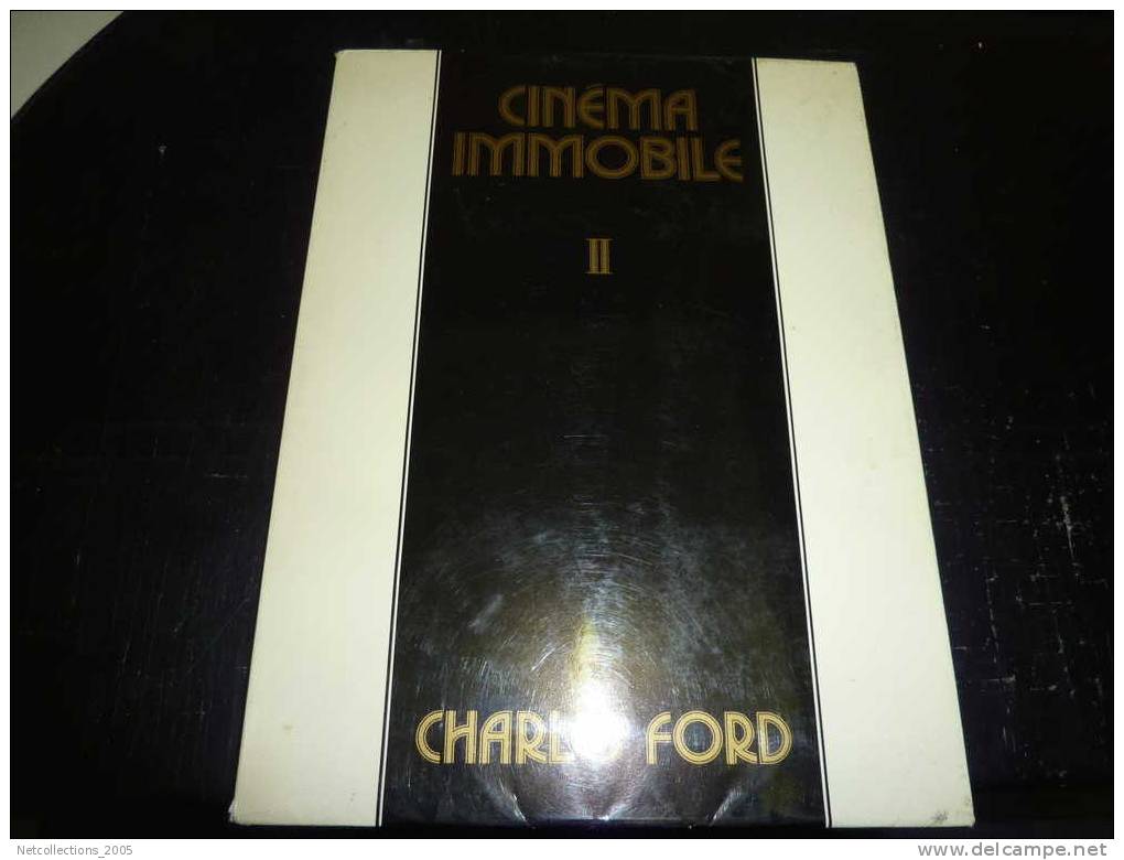 CHARLES FORD - CINEMA IMMOBILE II 1940-1970 - PHOTOGRAPHIES RARES, PITTORESQUES OU INSOLITES COMMENTEES PAR UN HISTORIEN - Cinéma / TV