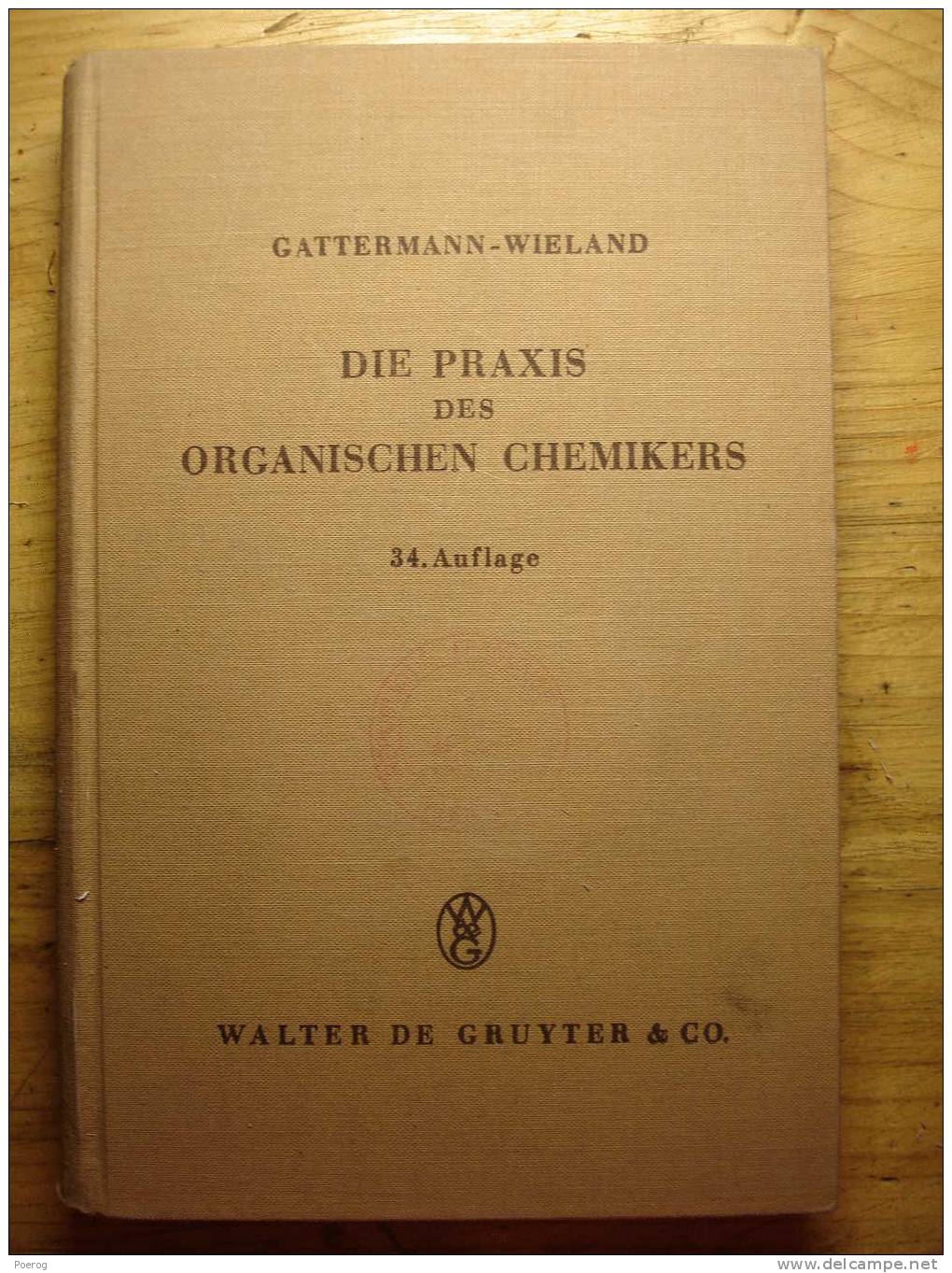 DIE PRAXIS DES ORGANISCHEN CHEMIKERS - GATTERMANN WIELAND - WALTER DE GRUYTER & Co - 1952 - Altri & Non Classificati