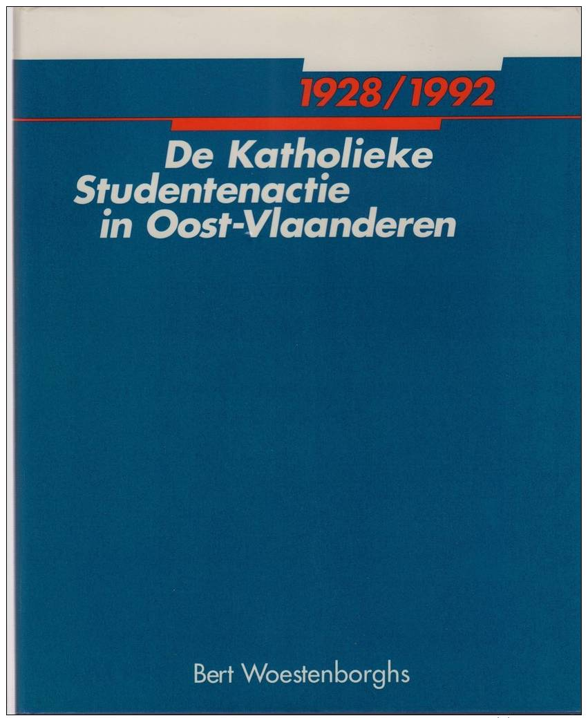 B. Woestenborghs, De Katholieke Studentenactie (KSA) In Oost-Vlaanderen 1928-1992 - Histoire