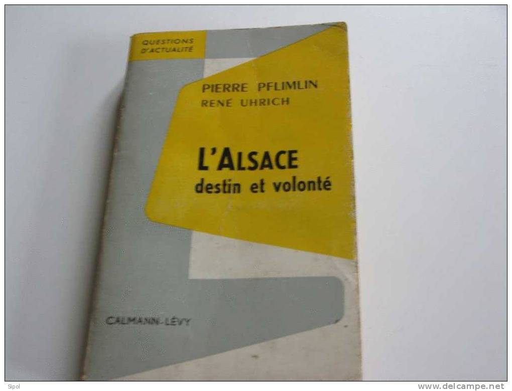 L´Alsace Destin Et Volonté - Pierre Pflimlin / René Ulrich - Alsace