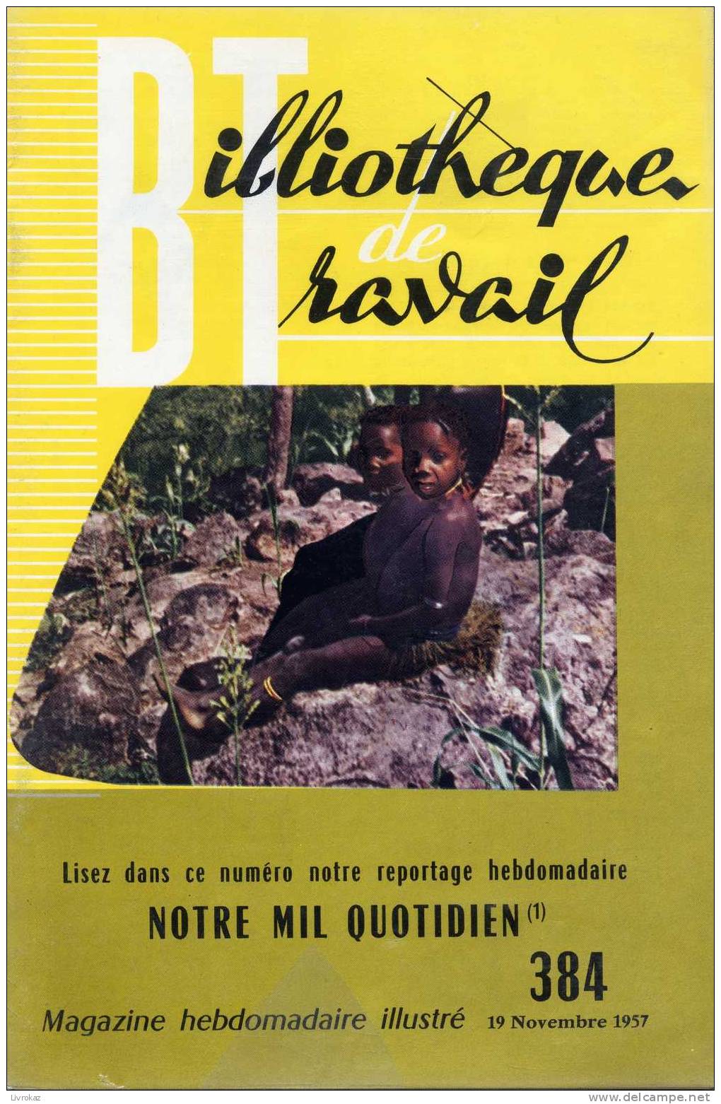 BT N°384 (1957) : Notre Mil Quotidien. Bibliothèque De Travail. Freinet. La Chasse Aux Palombes, Mécanicien SNCF - Aardrijkskunde