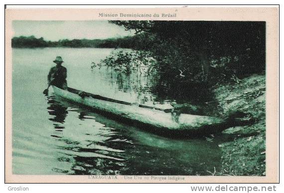 L'ARAGUAYA  UNE UBA OU PIROGUE INDIGENE (BRESIL) - Autres & Non Classés