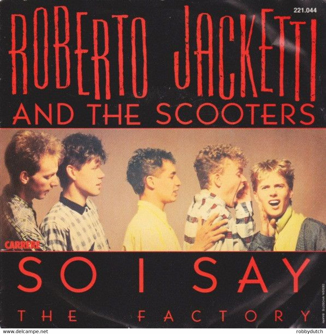 * 7" *  ROBERTO JACKETTI & THE SCOOTERS - SO I SAY (Nederpop 1985) - Disco, Pop
