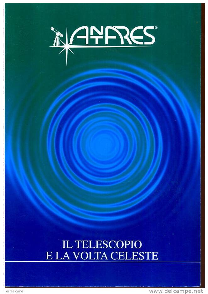 IL TELESCOPIO E LA VOLTA CELESTE ANTARES 30 PAGINE CON TABELLE E FOTO - Matematica E Fisica