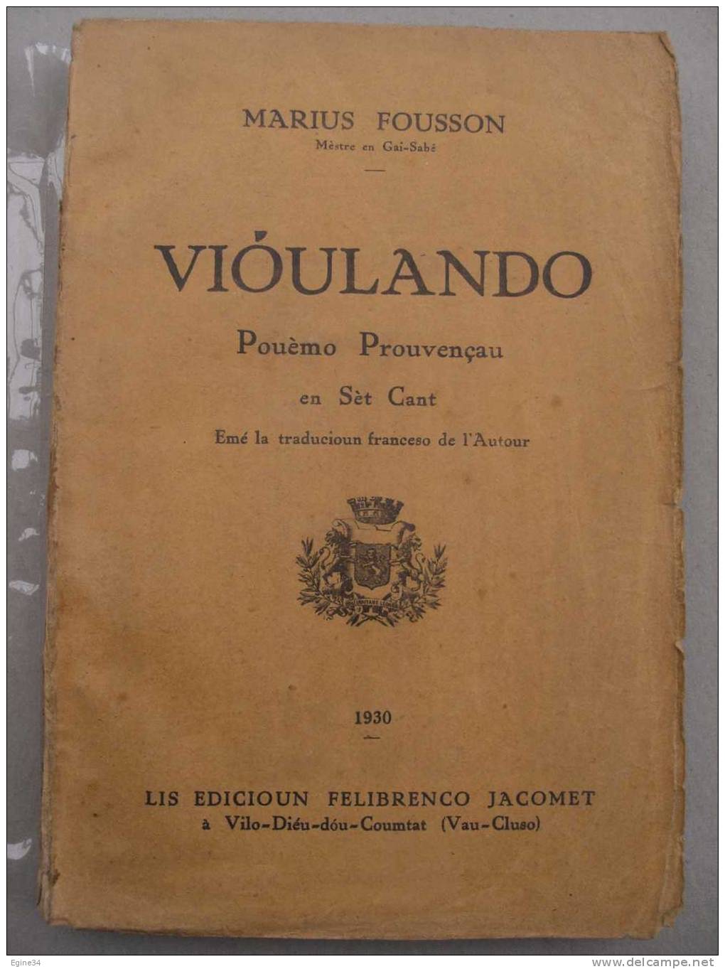 PROVENCAL -  Marius FOUSSON - VIOULANDO Pouèmo Prouvençau En Sèt Cant Avec Traduction En Français. - Provence - Alpes-du-Sud