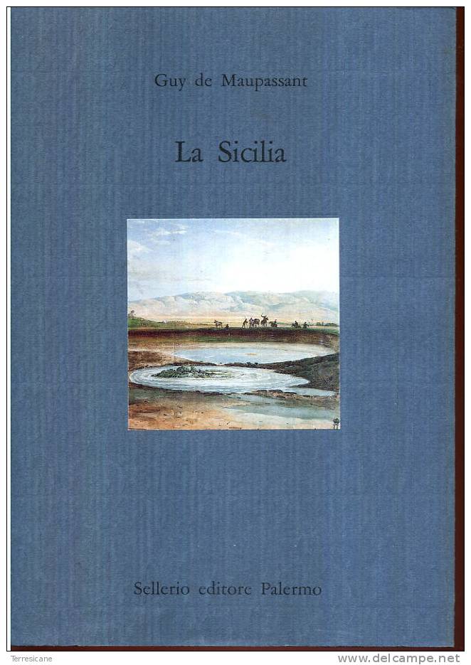 GUY DE MAUPASSANT LA SICILIA SELLERIO EDITORE PALERMO CON 25 TAVOLE DAL VIAGGIO IN SICILIA DI JEAN HOUEL 146 PAGINE - History, Biography, Philosophy