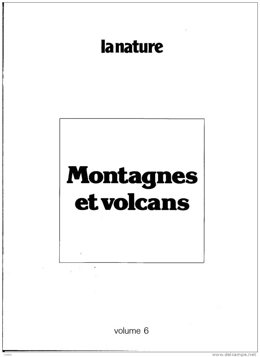 LA NATURE - Vol. 6 - MONTAGNES ET VOLCANS - Encyclopédie Présentée Par Le Groupe Paul-Emile Victor - - Encyclopédies