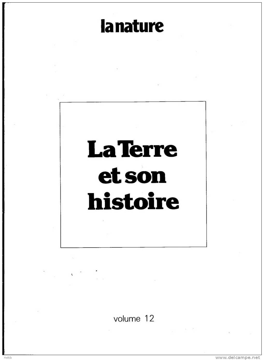 LA NATURE - Vol. 12 - LA TERRE ET SON HISTOIRE - Encyclopédie Présentée Par Le Groupe Paul-Emile Victor - - Encyclopedieën