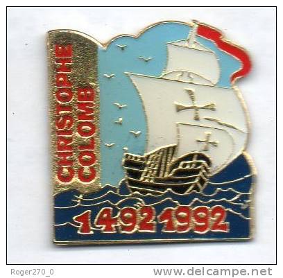 Bateau Marine Christophe Colomb 1492/1992  ( Au Moins 2 Lots D´achetés = 1 Pin´s Ajouté En Cadeau ) - Barche