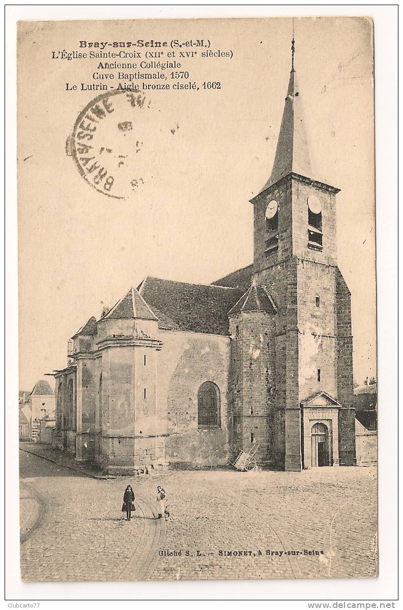 Bray-sur-Seine (77) :  L'église Sainte-Croix En 1923 (animée). - Bray Sur Seine