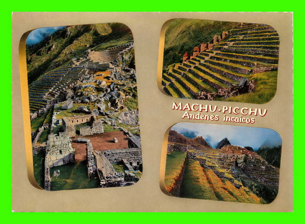 PÉROU - PERU - MACHU-PICCHU -  ANDENES INCAICOS - 3 MULTIVUES - - Pérou