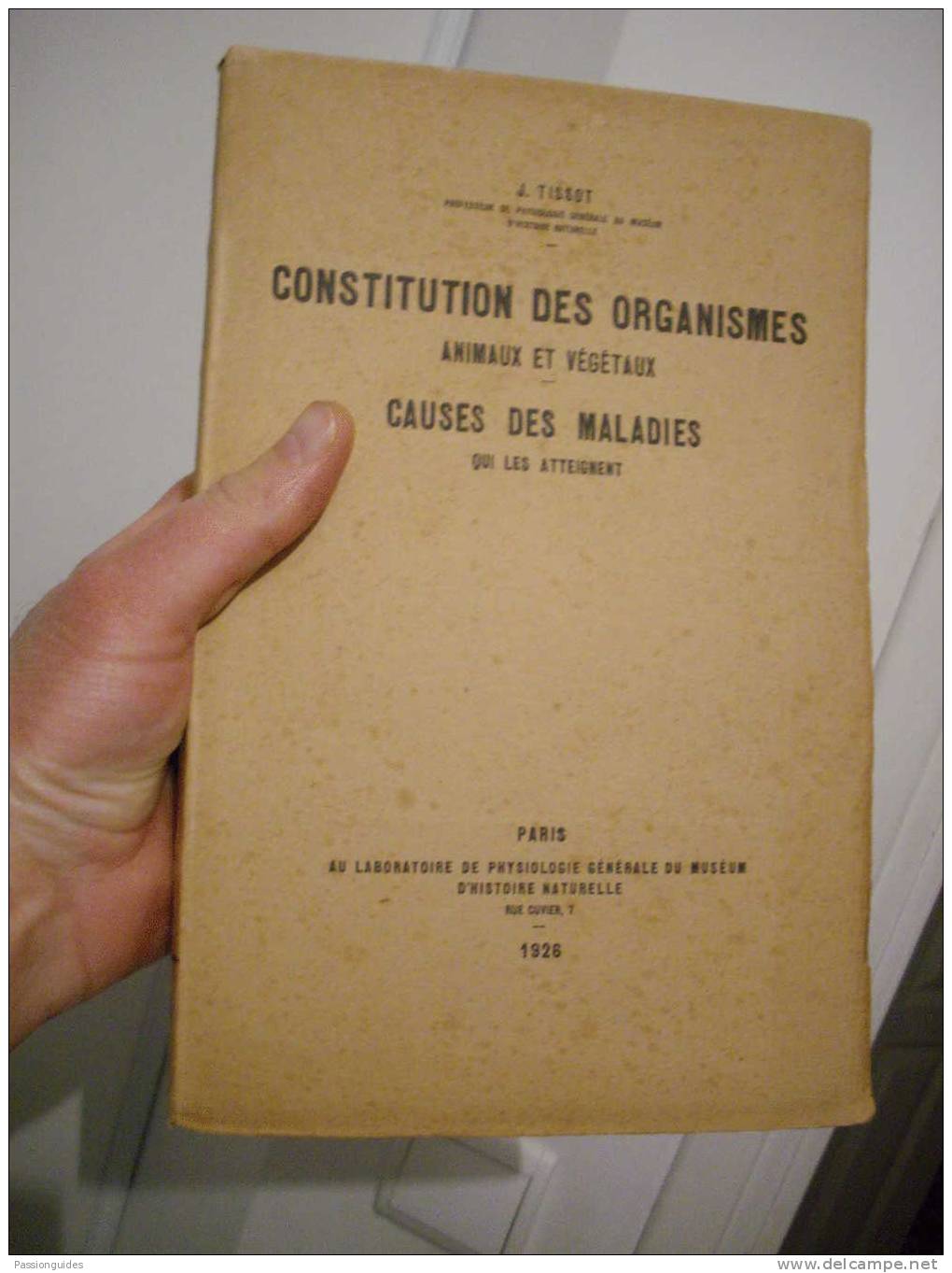 Biologie CONSTITUTION DES ORGANISMES  1926 JULES TISSOT "CONSTITUTIONS  ORGANISMES ANIMAUX VEGETAUX CAUSEMALADIES....." - Sciences