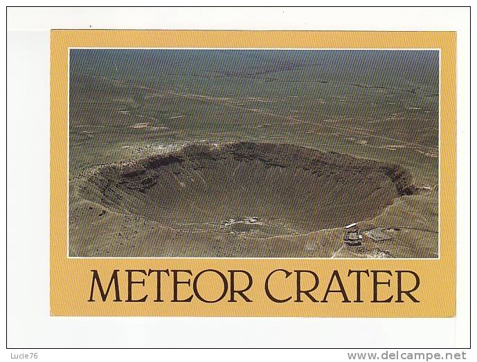 METEOR CRATER  OF  ARIZONA  - The Worlds Best Preserved Impact Collision Crater Pocks The Earth About Six Miles South Of - Autres & Non Classés