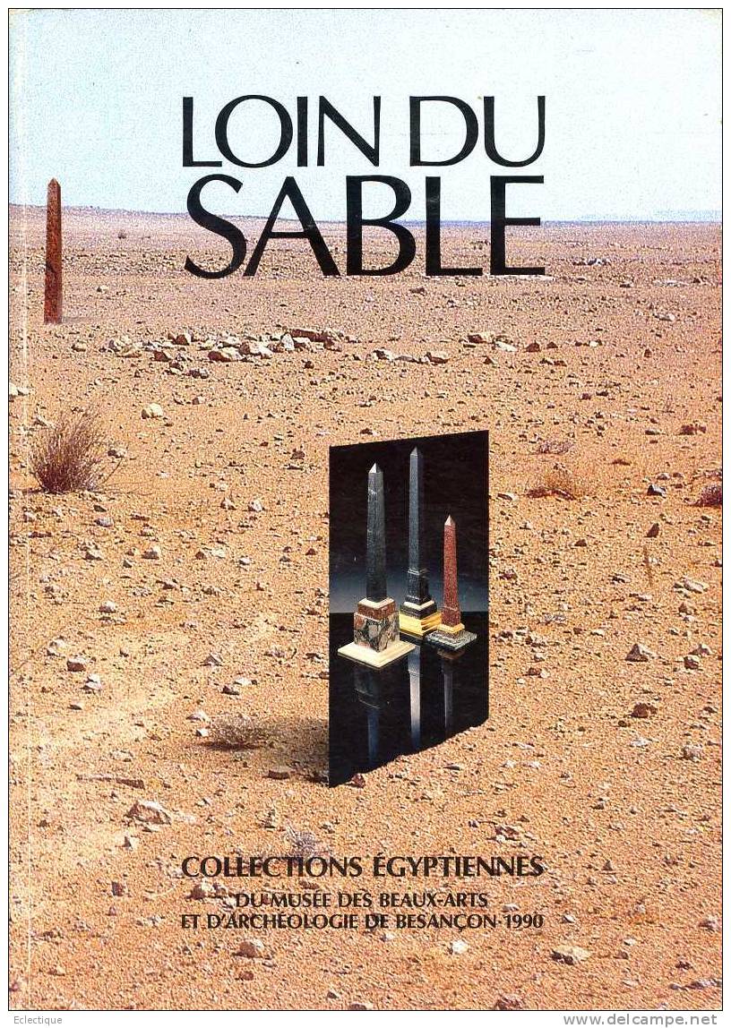 Loin Du Sable Collections égyptiennes Du Musée Des Bx-Arts Et D'Archéologie De Besançon 1990 - Archéologie