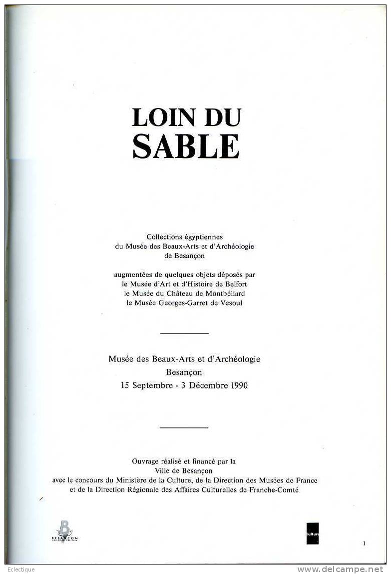Loin Du Sable Collections égyptiennes Du Musée Des Bx-Arts Et D'Archéologie De Besançon 1990 - Arqueología