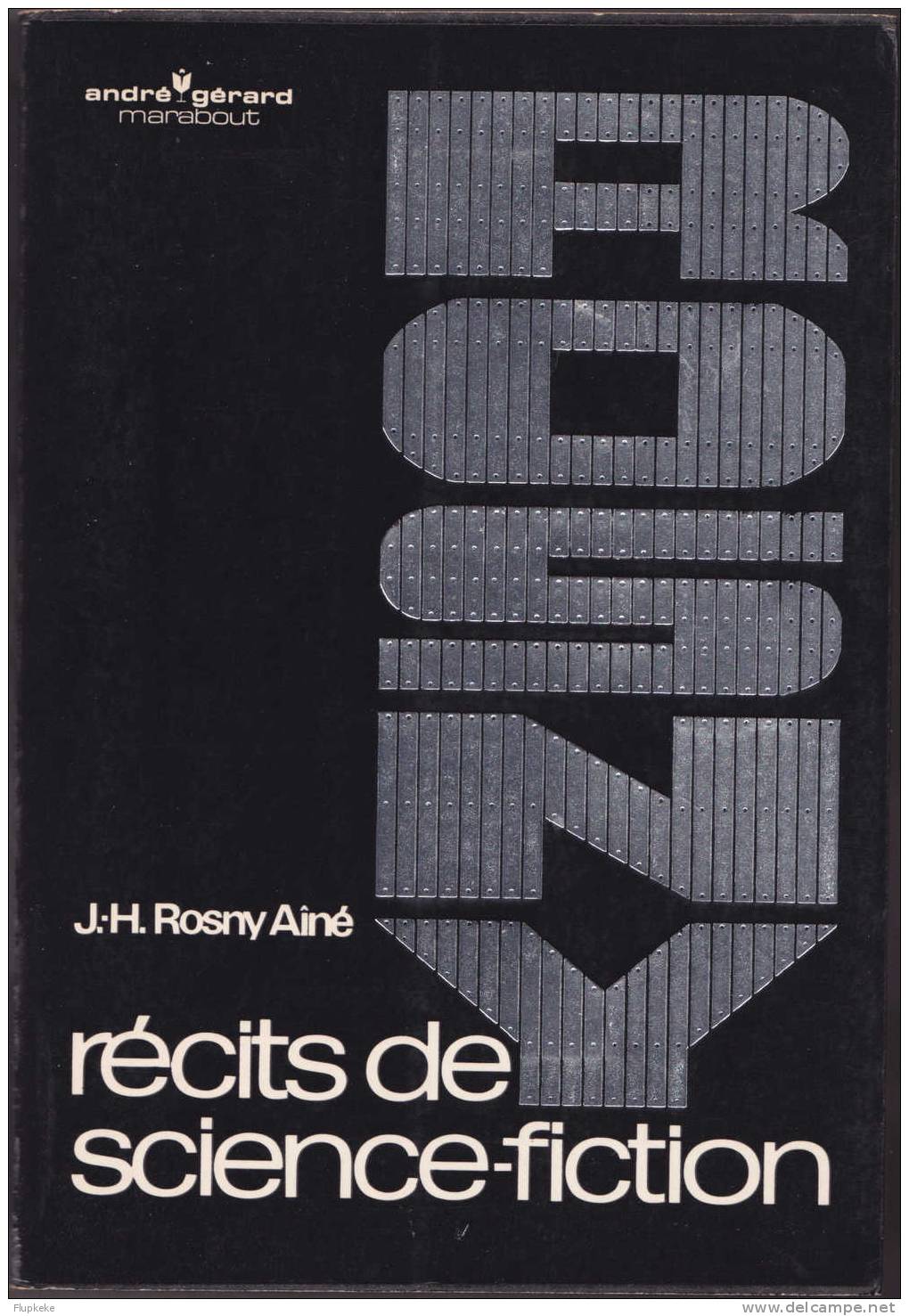 Récits De Science-Fiction J.-H. Rosny Ainé Editions Grand Format  André Gérard Marabout  1973 - Marabout SF