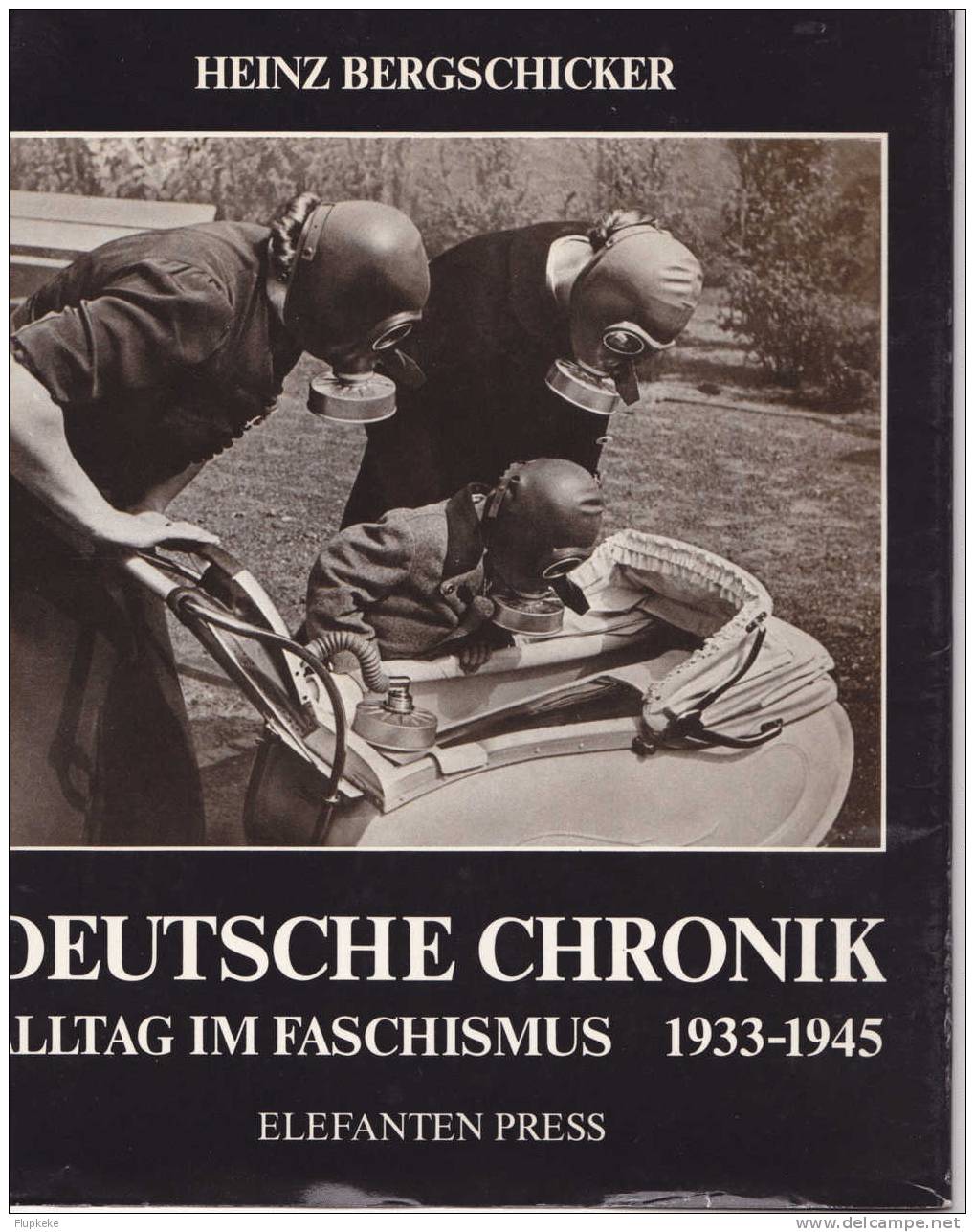Deutsche Chronik 1939-1945 Alltag Im Faschismus Heinz Bergschicker Elefanten Press Verlag 1983 - 5. Guerras Mundiales