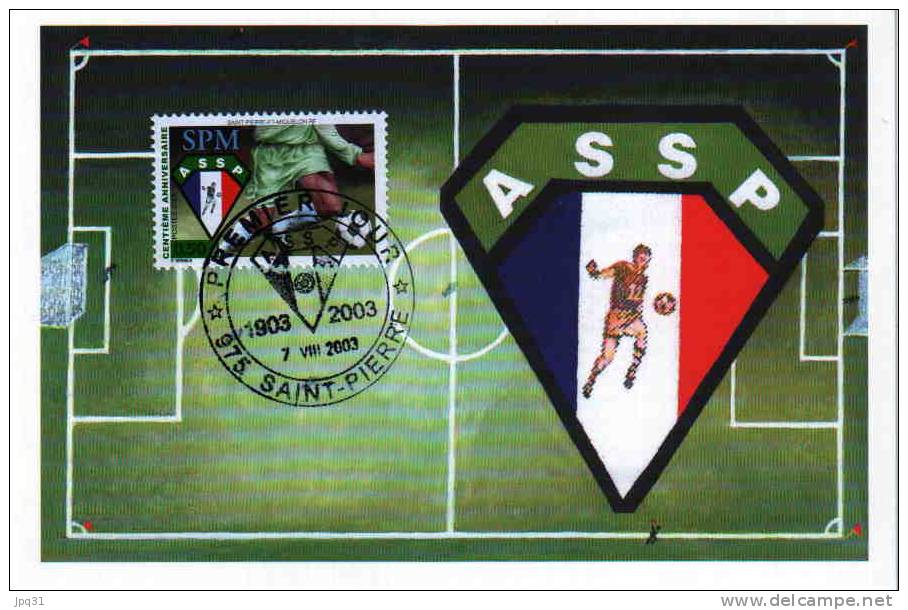 Carte Premier Jour Saint-Pierre Et Miquelon - 7/8/03 - Centenaire ASSP Football De St-Pierre - Maximumkaarten