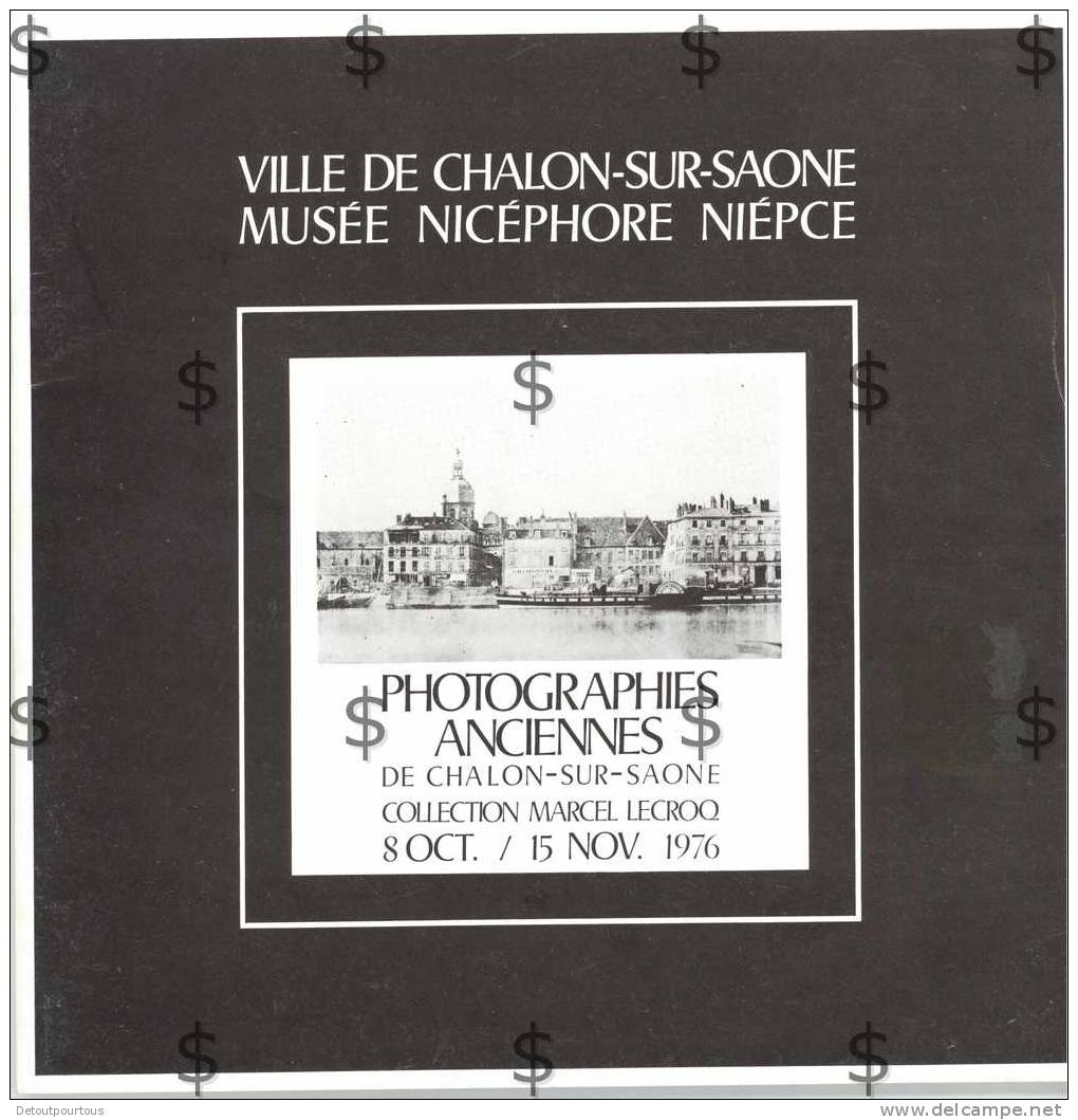 Ville De Chalon Sur Saône 71 : Catalogue Musée Nicéphore Niepce 1976 Photographies Anciennes Chalon Coll Marcel LECROQ - Bourgogne